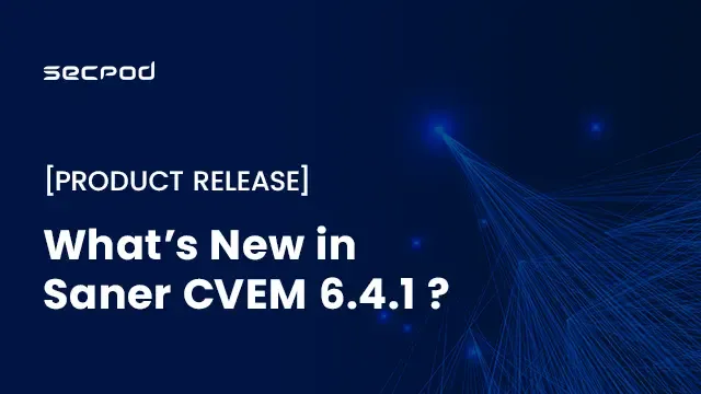 What's New in Saner CVEM 6.4.1?