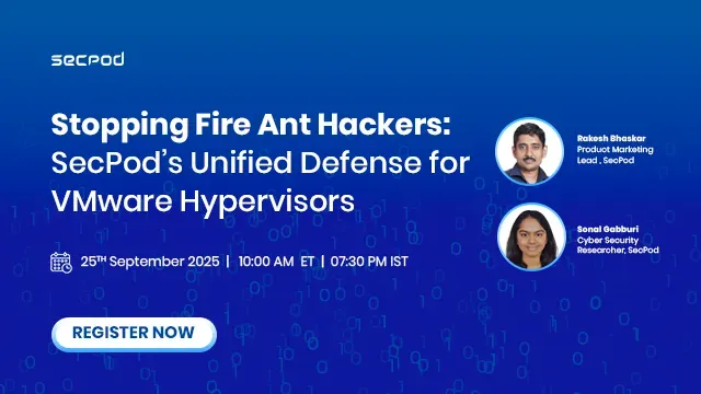 Stopping Fire Ant Hackers: SecPod’s Unified Defense for VMware Hypervisors